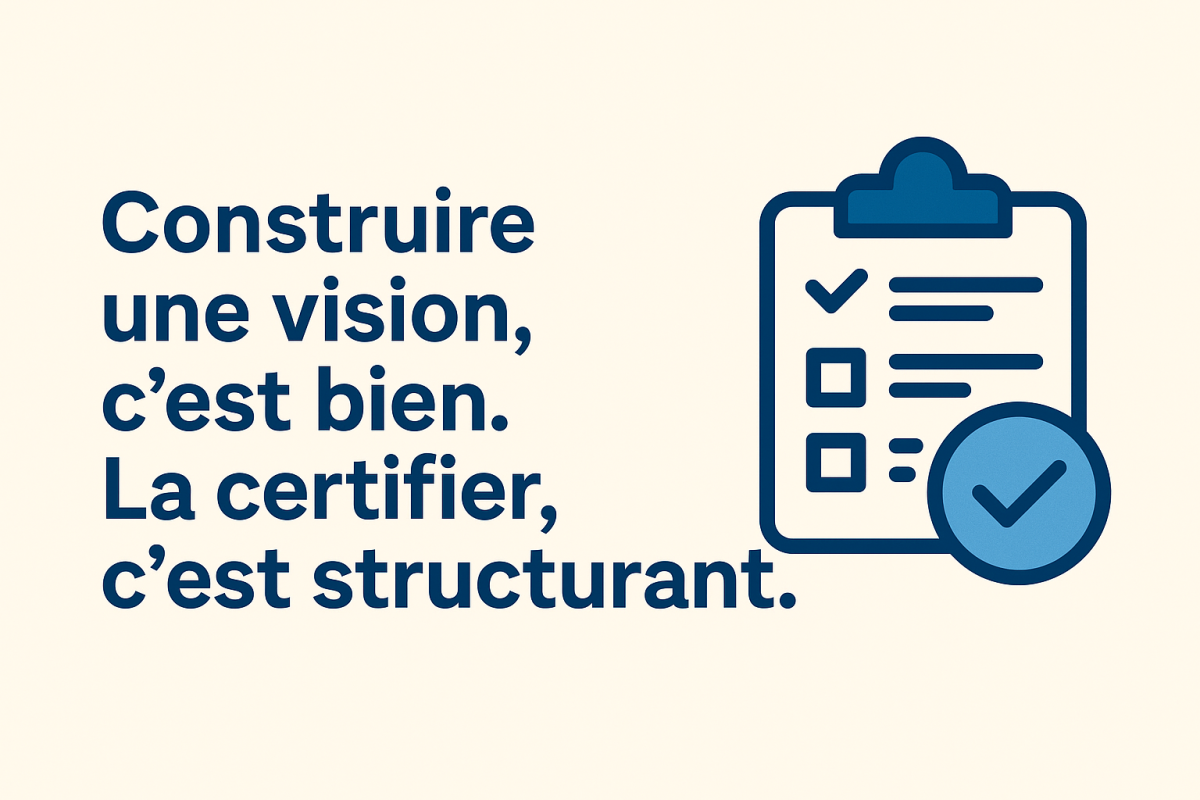 Desarrollar una visión es bueno. Certificarla es estructurante. 